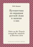 Notes On The Travels Around The Outskirts Of Russian Asia di M I Venyukov edito da Book On Demand Ltd.