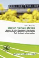 Moston Railway Station edito da Aud Publishing