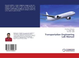 Transportation Engineering Lab Manual di Harshal Pandule, Chetan More, Rahul Joshi edito da LAP Lambert Academic Publishing