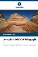 Lehrplan DEDC-Pädagogik I di Josemara Reis edito da Verlag Unser Wissen