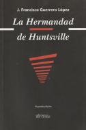 La hermandad de Huntsville di José Francisco Guerrero López edito da EDICIONES DEL GENAL