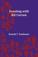 Scouting with Kit Carson di Everett T. Tomlinson edito da Alpha Editions