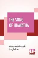 The Song Of Hiawatha di Henry Wadsworth Longfellow edito da Lector House