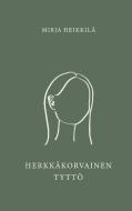 Herkkäkorvainen tyttö di Mirja Heikkilä edito da Books on Demand