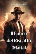 Il Fuoco del Riscatto (Mafia) di Raimondo Alfonsi edito da J.R. Cook Publishing