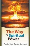The Way of Spiritual Power di Zacharias Tanee Fomum edito da Books4revival
