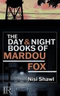 The Day and Night Books of Mardou Fox di Nisi Shawl edito da ROSARIUM PUB