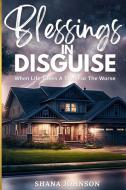 Blessings In Disguise di Shana Johnson edito da Tamika INK