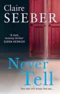 Never Tell di Claire Seeber edito da Harpercollins Publishers