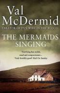 The Mermaids Singing di Val McDermid edito da Harper Collins Publ. UK