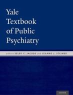 Yale Textbook of Public Psychiatry di Selby Jacobs edito da OUP USA