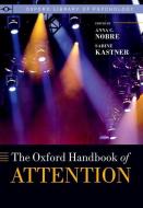 The Oxford Handbook of Attention di Anna C. Nobre edito da OUP Oxford