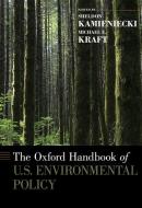 The Oxford Handbook of U.S. Environmental Policy di Sheldon Kamieniecki edito da Oxford University Press Inc