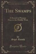 The Swamps di Sigel Roush edito da Forgotten Books