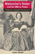 Nietzsche's Sister and the Will to Power di Carol Diethe edito da University of Illinois Press