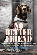 No Better Friend: Young Readers Edition: A Man, a Dog, and Their Incredible True Story of Friendship and Survival in Wor di Robert Weintraub edito da LITTLE BROWN & CO