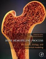 Bone Remodelling Process: From Biology to Mechanobiological Modelling di Rabeb Ben Kahla, Abdelwahed Barkaoui edito da ACADEMIC PR INC