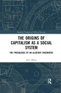 The Origins Of Capitalism As A Social System di John Milios edito da Taylor & Francis Ltd
