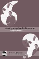 Investigating Media Discourse di Anne O'Keeffe edito da Routledge