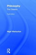 Philosophy: The Classics di Nigel Warburton edito da Taylor & Francis Ltd