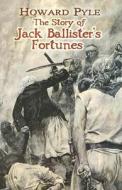 The Story Of Jack Ballister's Fortunes di Howard Pyle edito da Dover Publications Inc.
