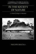 In the Society of Nature di Philippe Descola edito da Cambridge University Press