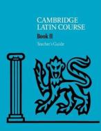 Cambridge Latin Course 2 Teacher's Guide di Cambridge School Classics Project edito da Cambridge University Press