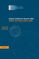 Dispute Settlement Reports 2002: Volume 8, Pages 3043-3594 di World Trade Organization edito da Cambridge University Press