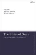 The Ethics of Grace: Engaging Gerald McKenny edito da T & T CLARK US