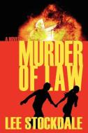 Murder of Law di Lee Stockdale edito da AUTHORHOUSE