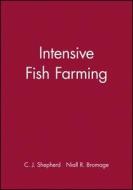 Intensive Fish Farming di Shepherd edito da John Wiley & Sons