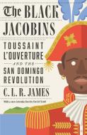 The Black Jacobins di C.L.R. James edito da Random House USA Inc