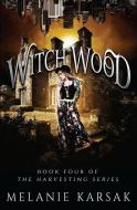 Witch Wood di Melanie Karsak edito da LIGHTNING SOURCE INC