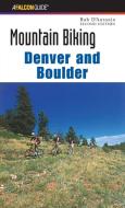 Mountain Biking Denver and Boulder, 2nd di Bob D'Antonio edito da Falcon Press Publishing