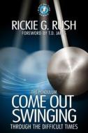 The Pendulum: Come Back Swinging Through the Difficult Times di Rickie Rush edito da Destiny Image Incorporated