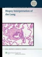 Biopsy Interpretation of the Lung (Biopsy Interpretation Series) di Saul Suster edito da Lippincott Williams&Wilki