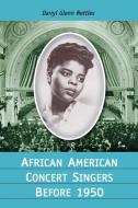 Nettles, D:  African American Concert Singers Before 1950 di Darryl Glenn Nettles edito da McFarland