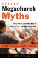 Beyond Megachurch Myths di Scott Thumma edito da Jossey Bass