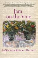 Jam on the Vine di LaShonda Katrice Barnett edito da Grove Press / Atlantic Monthly Press