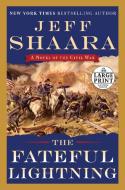 The Fateful Lightning: A Novel of the Civil War di Jeff Shaara edito da RANDOM HOUSE LARGE PRINT