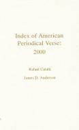 Index of American Periodical Verse 2000 di Rafael Catala, James D. Anderson edito da Scarecrow Press