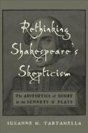 Rethinking Shakespeare's Skepticism di Suzanne M. Tartamella edito da Duquesne University Press