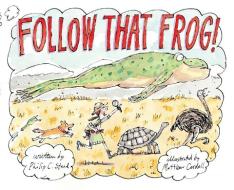 Follow That Frog! di Philip C. Stead edito da NEAL PORTER BOOKS