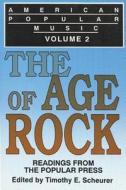 American Popular Music: Readings from the Popular Press Volume 2: The Age of Rock edito da UNIV OF WISCONSIN PR