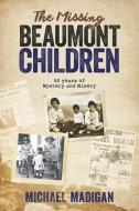 The Missing Beaumont Children di Michael Madigan edito da LONGUEVILLE BOOKS