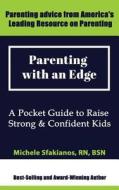 Parenting with an Edge: A Pocket Guide to Raise Strong & Confident Kids di Michele Sfakianos edito da Open Pages Publishing, LLC
