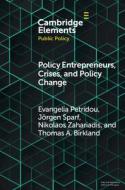 Policy Entrepreneurs, Crises, And Policy Change di Evangelia Petridou, Jorgen Sparf, Nikolaos Zahariadis, Thomas Birkland edito da Cambridge University Press