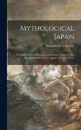 Mythological Japan edito da Legare Street Press