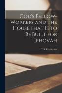 God's Fellow-workers and the House That is to Be Built for Jehovah [microform] edito da LIGHTNING SOURCE INC