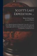 Scott's Last Expedition ...: Vol. I. Being the Journals of Captain R. F. Scott, R. N., C. V. O. Vol Ii. Being the Reports of the Journeys and the S di Leonard Huxley, Robert Falcon Scott edito da LEGARE STREET PR